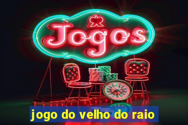 jogo do velho do raio